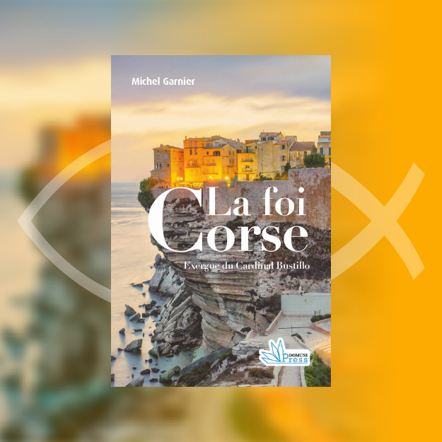 Corsican Faith: Light of an Island, Heritage of a People